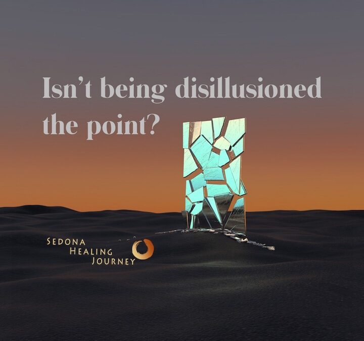Isn’t Being Disillusioned The Point?